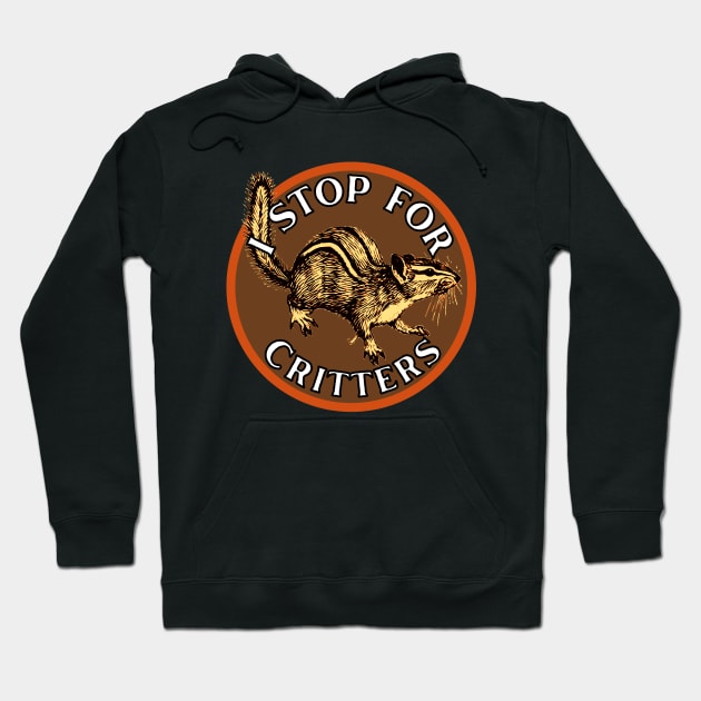 I Stop for Critters: Chipmunk Hoodie by Caring is Cool